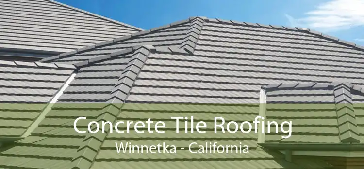 Concrete Tile Roofing Winnetka - California