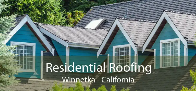 Residential Roofing Winnetka - California