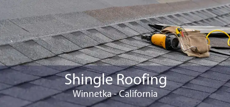 Shingle Roofing Winnetka - California