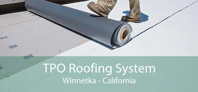 TPO Roofing System Winnetka - California